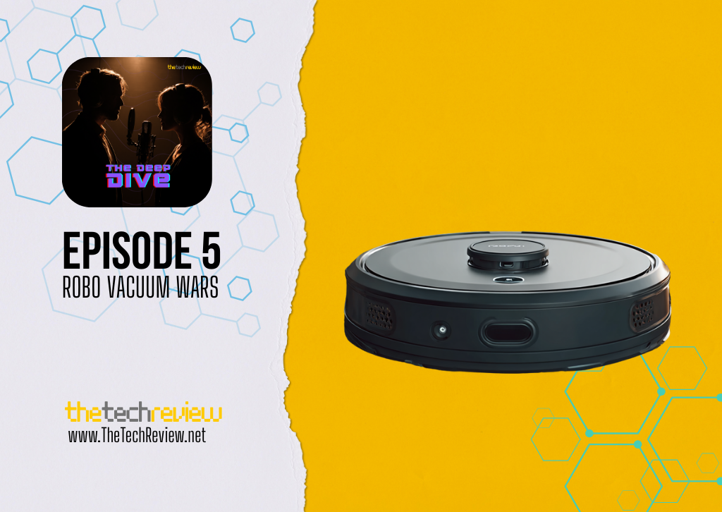 Episode 5 - The Deep Dive Podcast - The Robo Vacuum Wars 65 Robo Vacuum Reviews