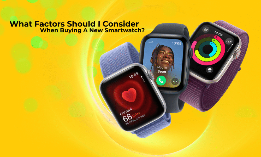 What Factors Should I Consider When Buying a New Smartwatch?